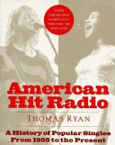 American hit radio : a history of popular singles from 1955 to the present