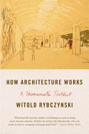 How architecture works : a humanist's toolkit