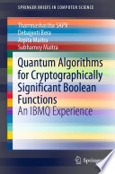 Quantum algorithms for cryptographically significant Boolean functions : an IBMQ experience