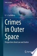 Crimes in outer space : perspectives from law and justice