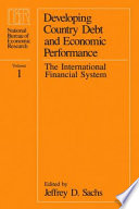 Developing Country Debt and Economic Performance, 1 : the International Financial System.