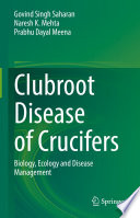 Clubroot disease of crucifers : biology, ecology and disease management