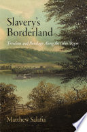 Slavery's borderland : freedom and bondage along the Ohio River