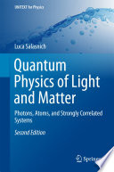 Quantum Physics of Light and Matter  Photons, Atoms, and Strongly Correlated Systems