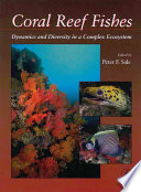 Coral Reef Fishes : Dynamics and Diversity in a Complex Ecosystem.