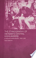 The ethnography of Vietnam's Central Highlanders : a historical contextualization, 1850-1990