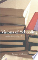 Visions of schooling : conscience, community, and common education