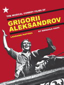 The musical comedy films of Grigorii Aleksandrov : laughing matters