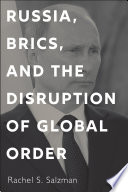 Russia, BRICS, and the disruption of global order