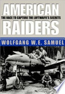 American raiders : the race to capture the Luftwaffe's secrets