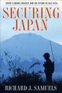 Securing Japan : Tokyo's grand strategy and the future of East Asia