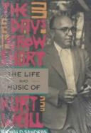 The days grow short : the life and music of Kurt Weill