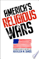 America's religious wars : the embattled heart of our public life