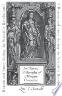 The natural philosophy of Margaret Cavendish : reason and fancy during the scientific revolution