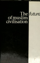 The future of Muslim civilisation