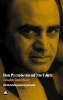 Islam, postmodernism and other futures : a Ziauddin Sardar reader