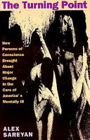 The turning point : how persons of conscience brought about major change in the care of America's mentally ill