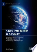 A new introduction to Karl Marx : new materialism, critique of political economy, and the concept of metabolism