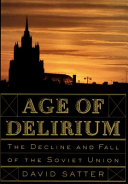 Age of delirium : the decline and fall of the Soviet Union