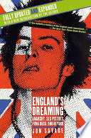 England's dreaming : anarchy, Sex Pistols, punk rock, and beyond