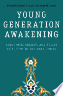 Young generation awakening : economics, society, and policy on the eve of the Arab Spring