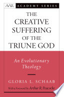 The creative suffering of the Triune God : an evolutionary theology