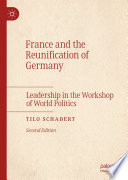 France and the reunification of Germany : leadership in the workshop of world politics
