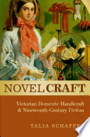 Novel craft : Victorian domestic handicraft and nineteenth-century fiction