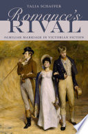 Romance's rival : familiar marriage in Victorian fiction