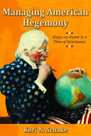 Managing American Hegemony : Essays on Power in a Time of Dominance.
