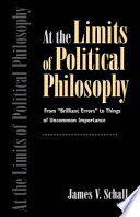 At the limits of political philosophy : from "brilliant errors" to things of uncommon importance
