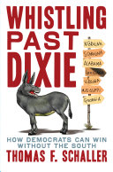 Whistling past Dixie : how Democrats can win without the South / c