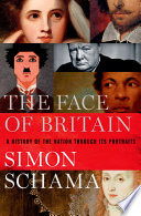 The Face of Britain : a History of the Nation Through Its Portraits.