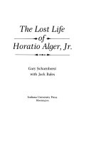 The lost life of Horatio Alger, Jr.