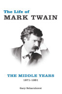 The life of Mark Twain : the middle years, 1871-1891