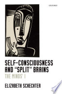 Self-consciousness and "split" brains : the minds' I