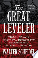 The great leveler : violence and the history of inequality from the Stone Age to the twenty-first century