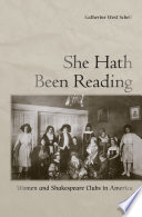 She hath been reading : women and Shakespeare clubs in America