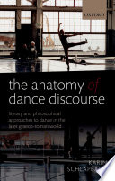 The anatomy of dance discourse : literary and philosophical approaches to dance in the Later Graeco-Roman world