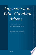 Augustan and Julio-Claudian Athens : a new epigraphy and prosopography