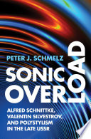 Sonic overload : Alfred Schnittke, Valentin Silvestrov, and polystylism in the late USSR
