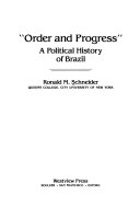 Order and progress : a political history of Brazil