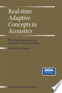Real-Time Adaptive Concepts in Acoustics Blind Signal Separation and Multichannel Echo Cancellation