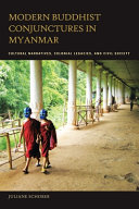 Modern Buddhist conjunctures in Myanmar : cultural narratives, colonial legacies, and civil society