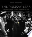 The yellow star : the persecution of the Jews in Europe, 1933-1945