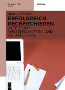 Erfolgreich recherchieren - Altertumswissenschaften und Archäologie.