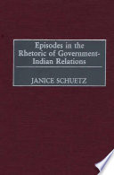 Episodes in the rhetoric of government-Indian relations
