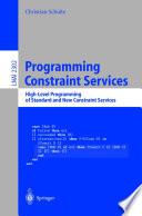 Programming Constraint Services High-Level Programming of Standard and New Constraint Services