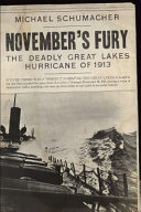 November's fury : the deadly Great Lakes hurricane of 1913