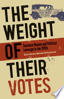 The weight of their votes : southern women and political leverage in the 1920s